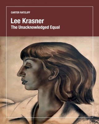Carter Ratcliff Essay Cover - "Lee Krasner: The Unacknowledged Equal " Essay Cover Carter Ratcliff Essay Cover