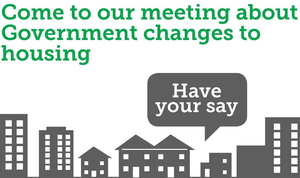 Come to our meeting about Government housing changes