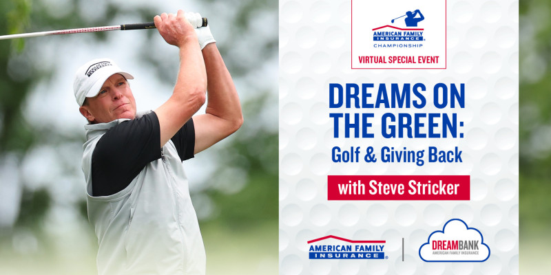 Join American Family Insurance DreamBank for a virtual event featuring Steve Stricker on May 29