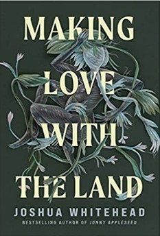 image for Making Love with the Land - Joshua Whitehead