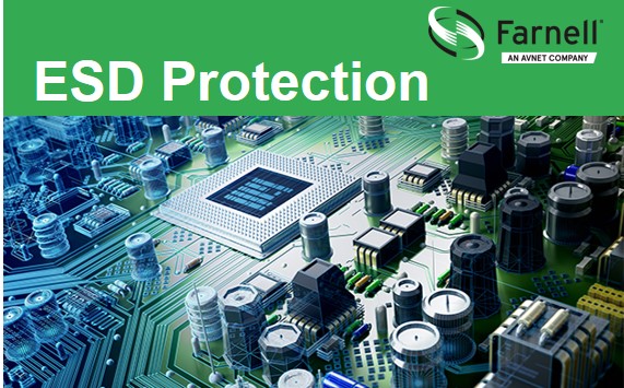 Farnell Experts Share Top Products to Help Customers Prevent ESD Damage