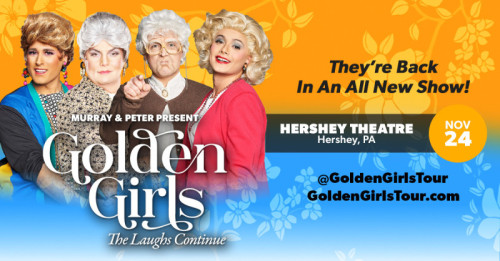 “Golden Girls: The Laughs Continue” Stage Show to Visit Hershey Theatre