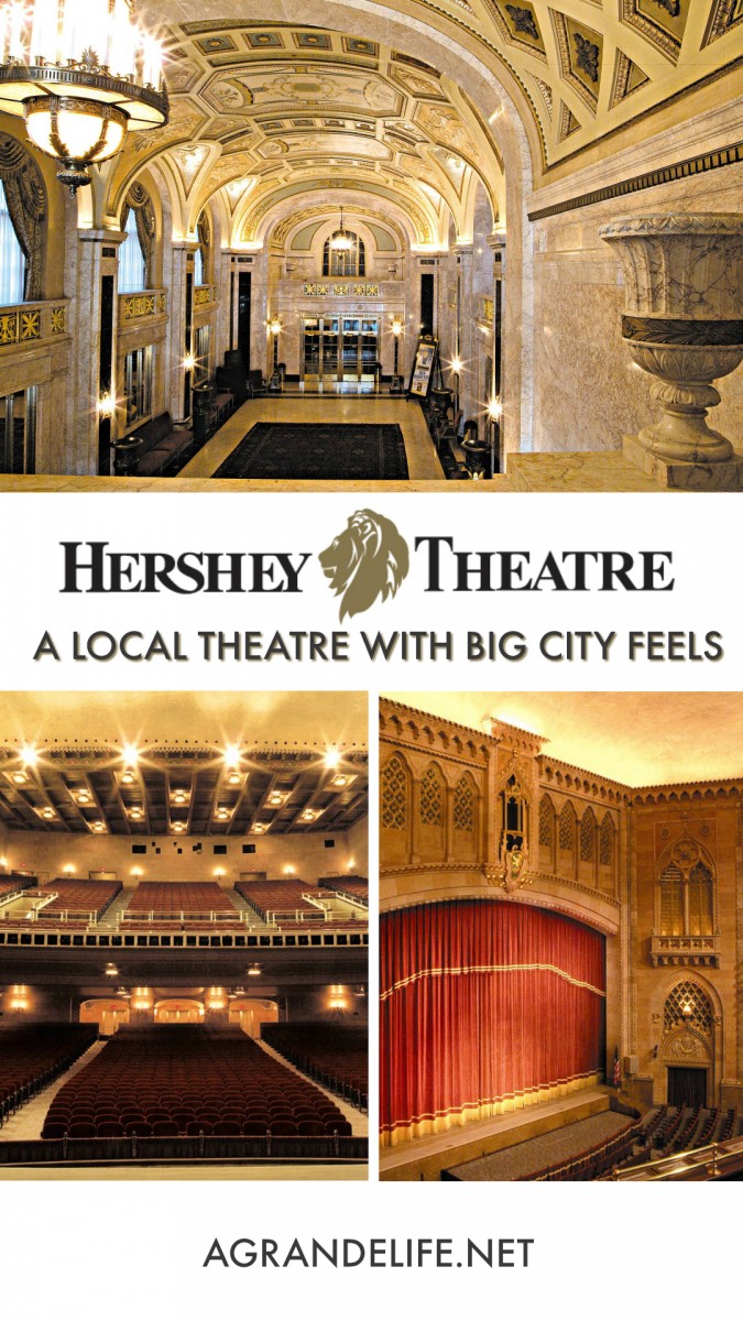 HERSHEY THEATRE A LOCAL THEATRE WITH BIG CITY FEELS