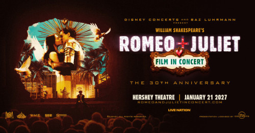William Shakespeare’s Romeo & Juliet Film in Concert to Stop at  Hershey Theatre in 2027