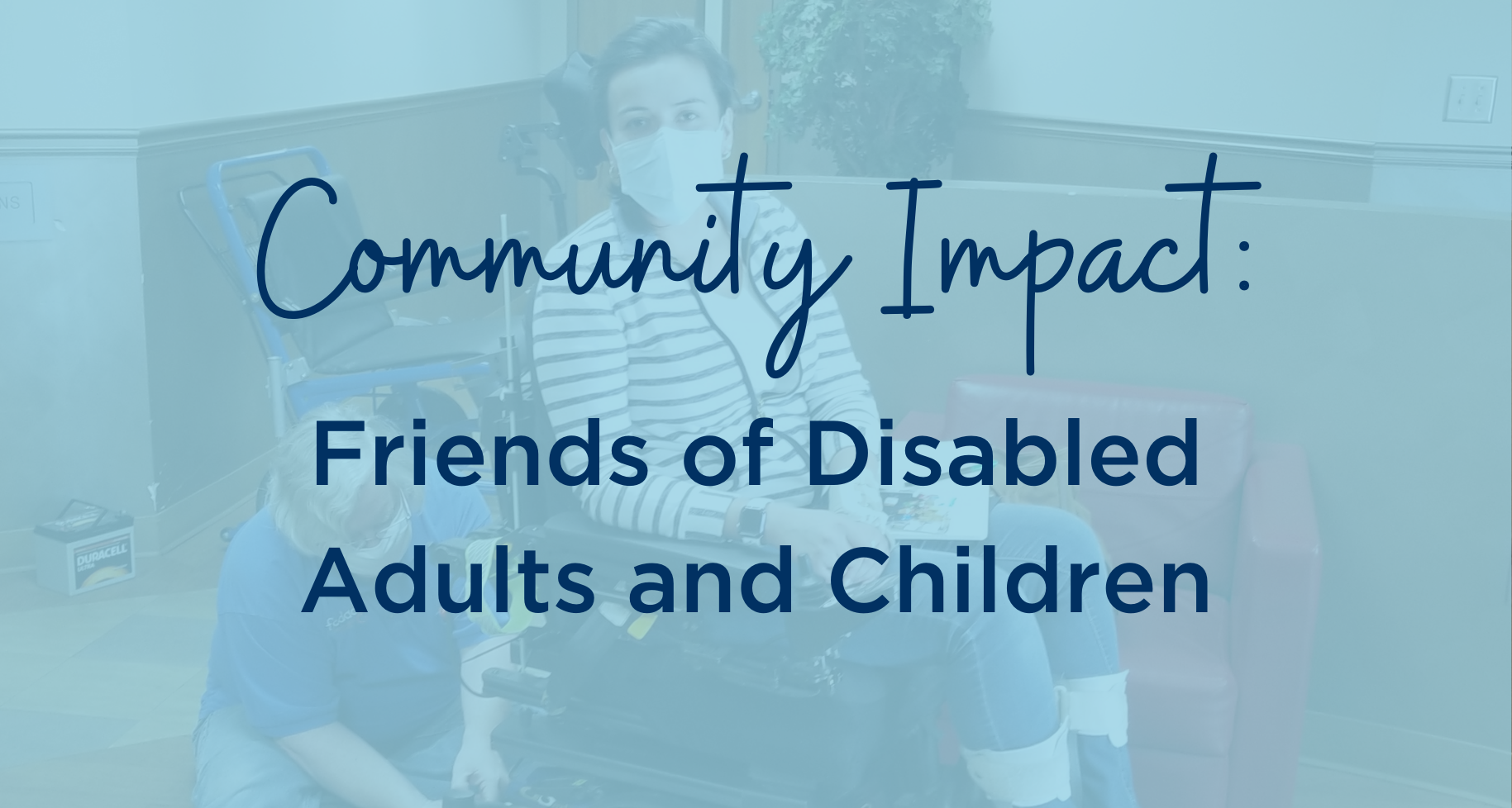 Community Impact: Friends of Disabled Adults and Children