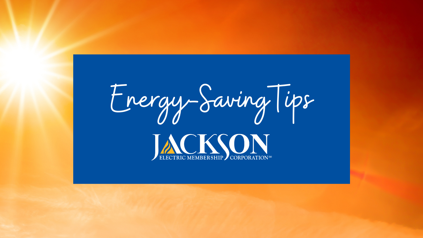 Jackson EMC Offers EnergySaving Tips During Summer Heat