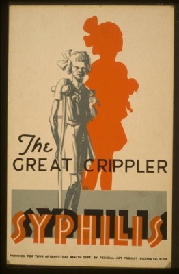 The Works Progress Administration created posters warning of the dangers of syphilis in the 1930s. Library of Congress The Works Progress Administration created posters warning of the dangers of syphilis in the 1930s. Library of Congress