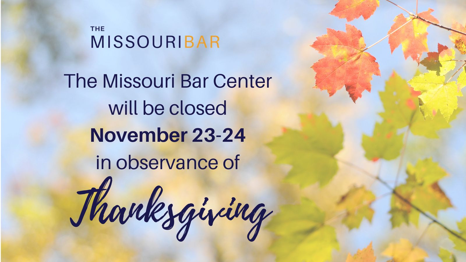 The Missouri Bar Center will close in observance of Thanksgiving 2023