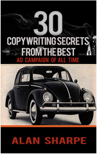 30 Copywriting Secrets from the Best Ad Campaign of All Time Alan Sharpe