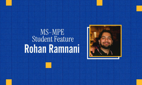 MS-MPE Student Feature: Rohan Ramnani