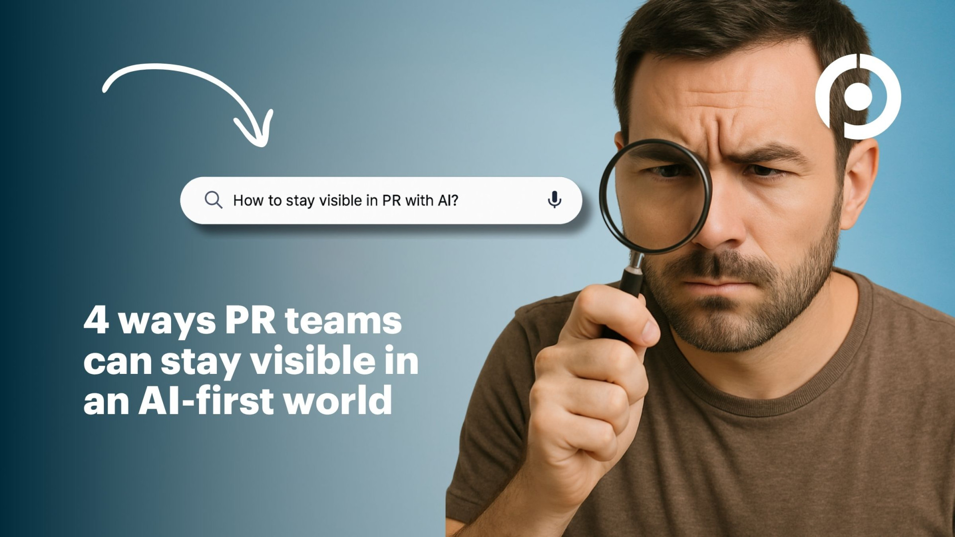 4 Ways PR Teams Can Stay Visible with AI-search on the Rise